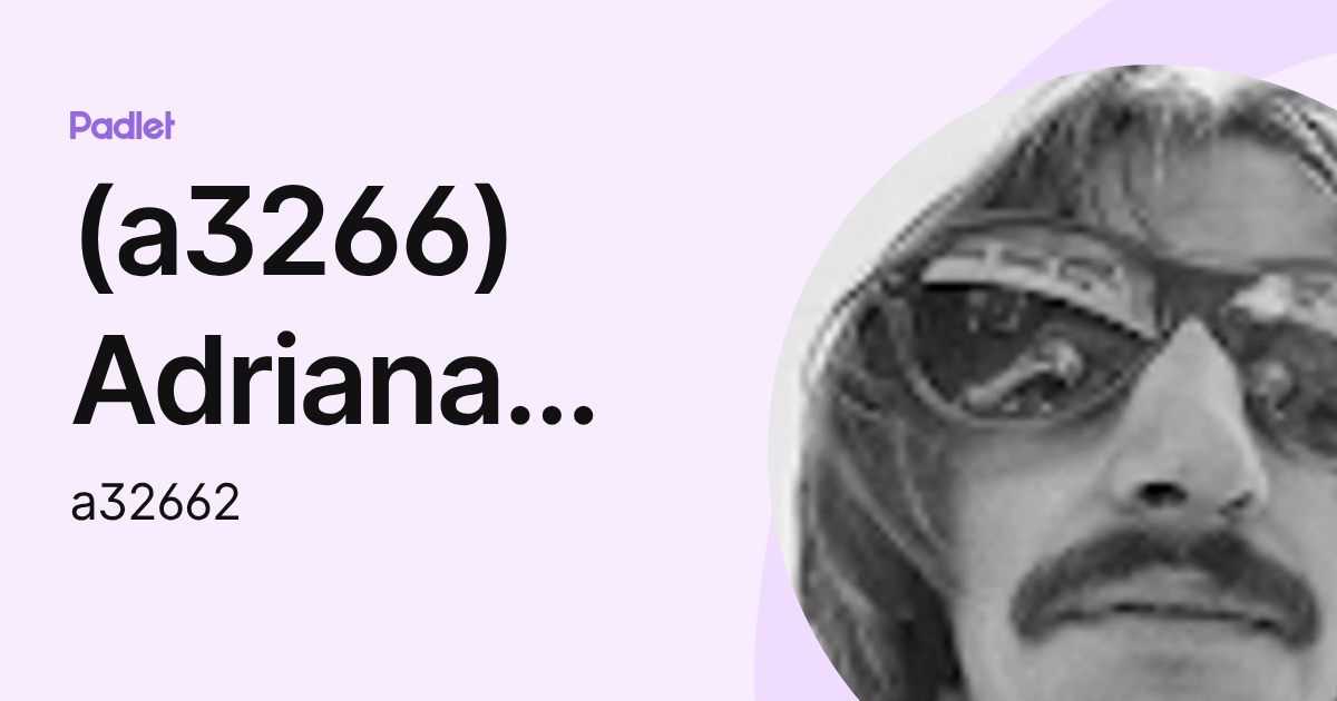 (a3266) Adriana Branco (a32662) profile | Padlet