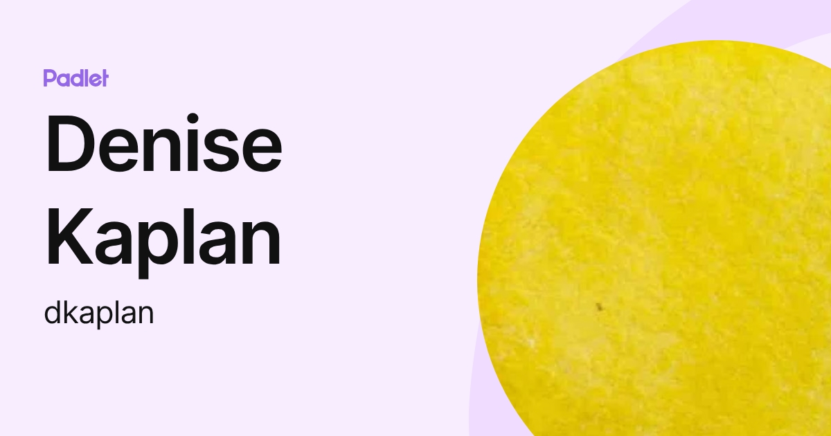 Denise Kaplan (dkaplan) profile | Padlet