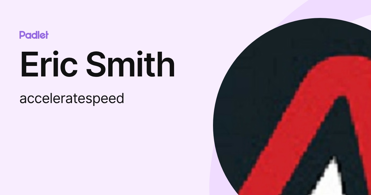 Eric Smith (acceleratespeed) profile | Padlet