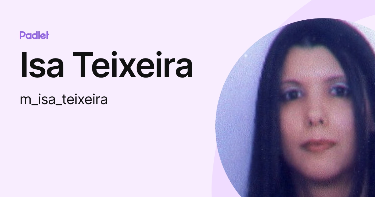 Isa Teixeira (m_isa_teixeira) profile | Padlet