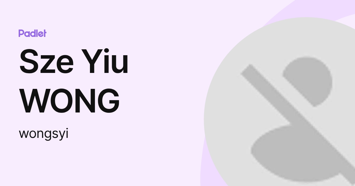 Sze Yiu WONG (wongsyi) profile | Padlet