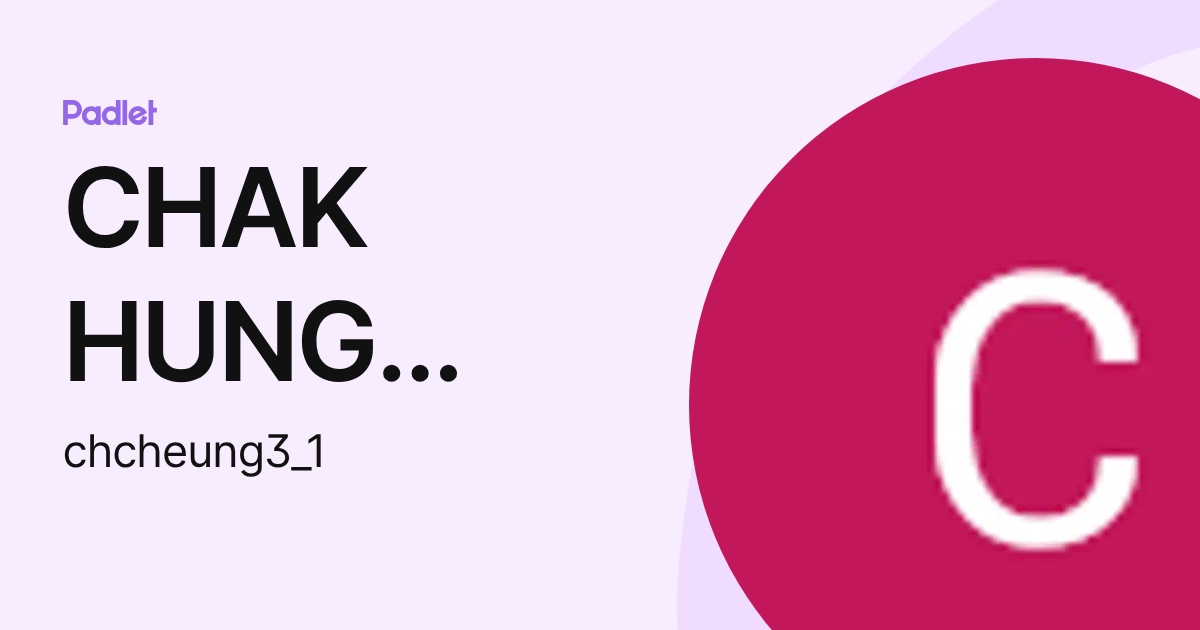 CHAK HUNG CHEUNG (chcheung3_1) profile | Padlet