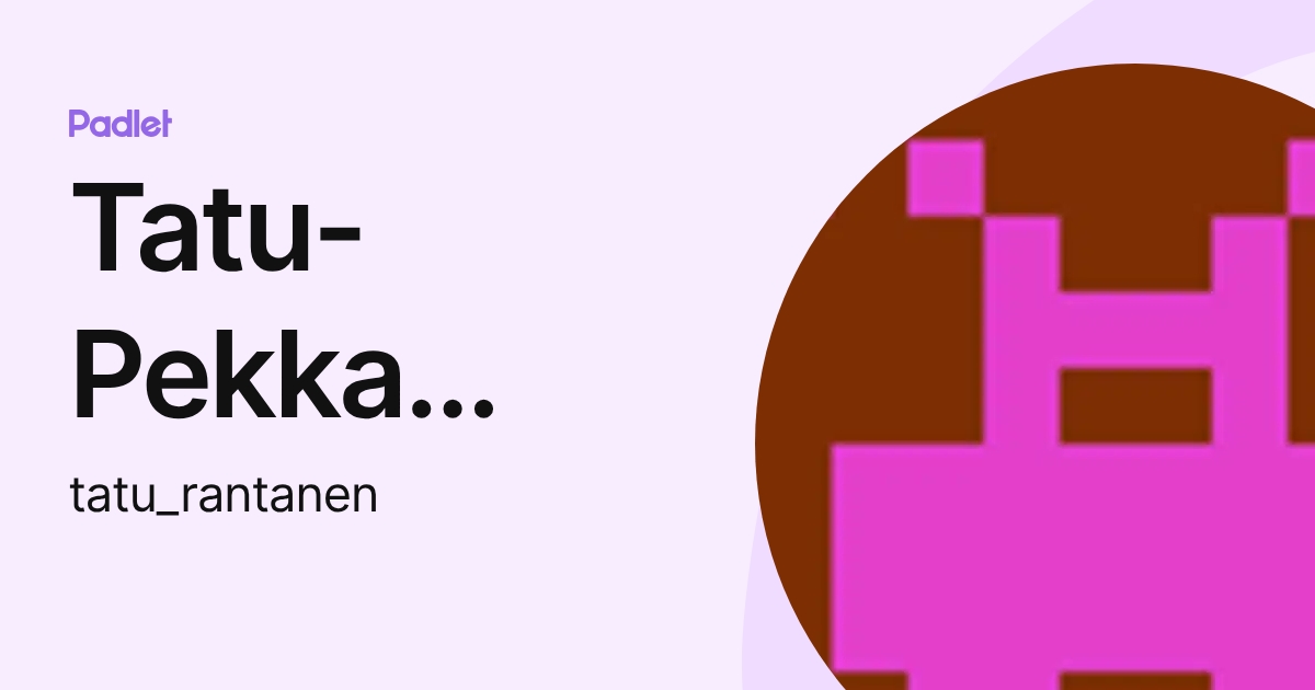 Tatu-Pekka Rantanen (tatu_rantanen) profile | Padlet
