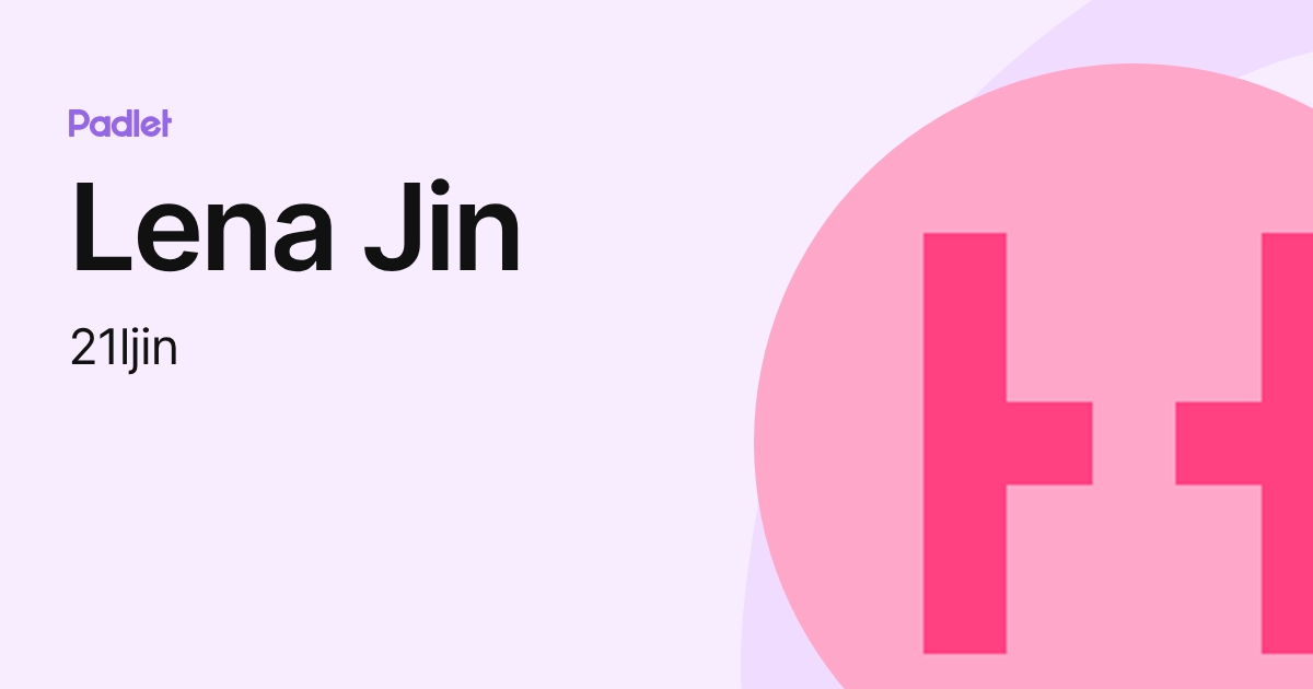 Lena Jin (21ljin) profile | Padlet