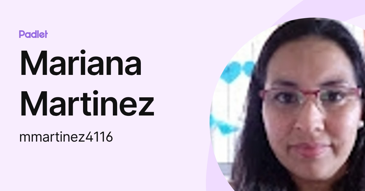 Mariana Martinez (mmartinez4116) profile | Padlet