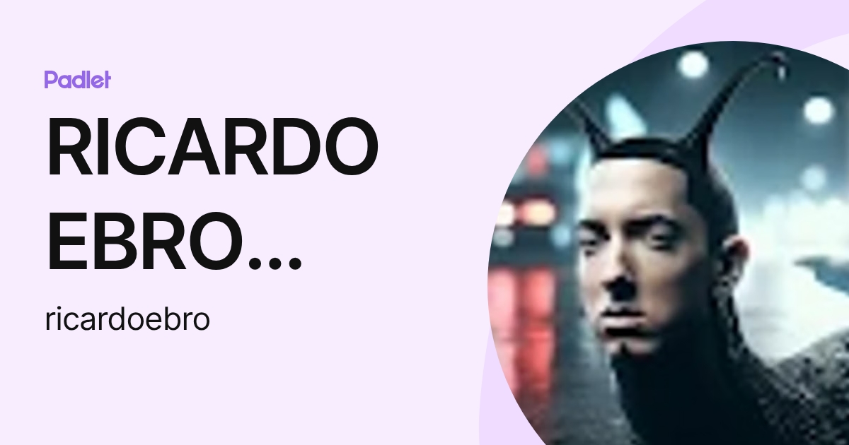 RICARDO EBRO ALVAREZ (ricardoebro) profile | Padlet