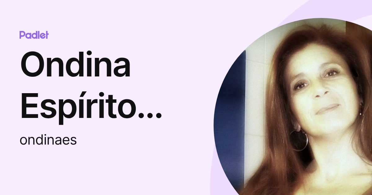 Ondina Espírito Santo (ondinaes) profile | Padlet
