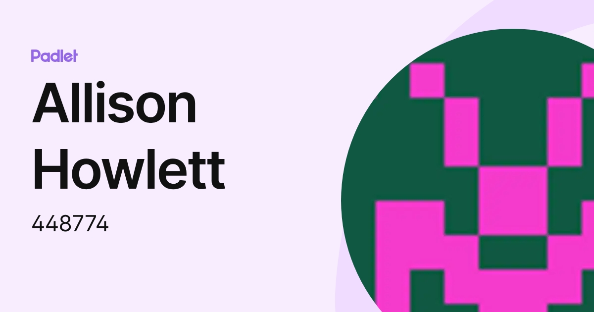 Allison Howlett (448774) profile | Padlet