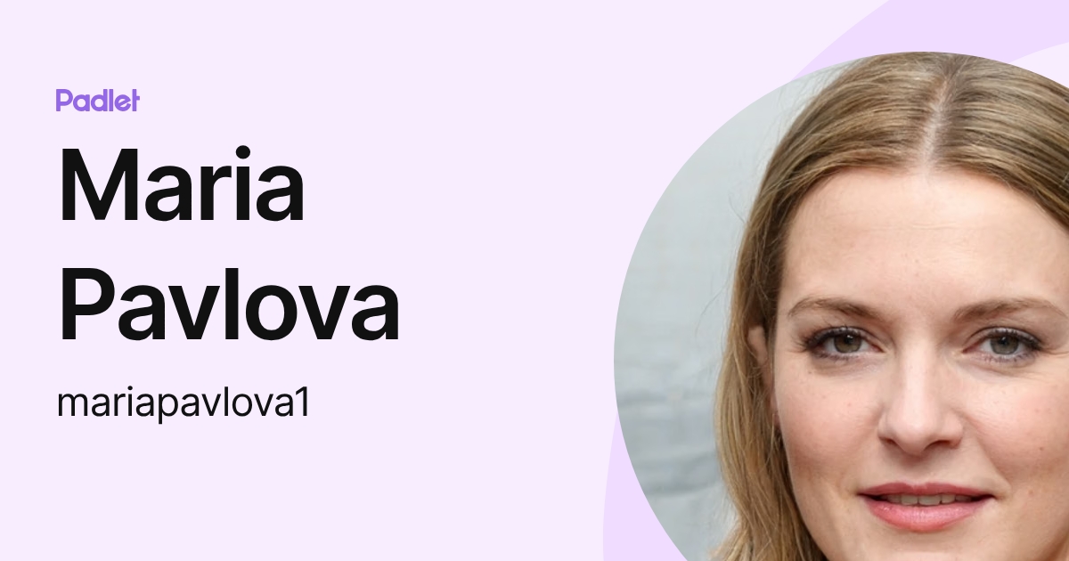 Maria Pavlova (mariapavlova1) profile | Padlet