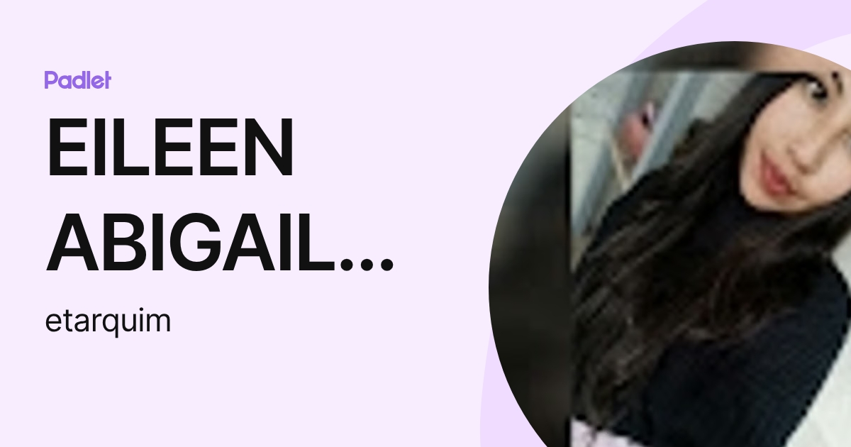 EILEEN ABIGAIL TARQUI MAMANI (etarquim) profile | Padlet