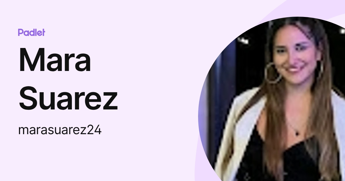 Mara Suarez (marasuarez24) profile | Padlet