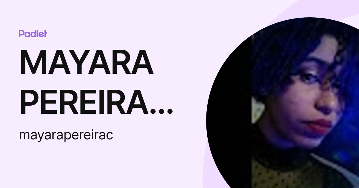 MAYARA PEREIRA DA SILVA COSTA (mayarapereirac) profile | Padlet