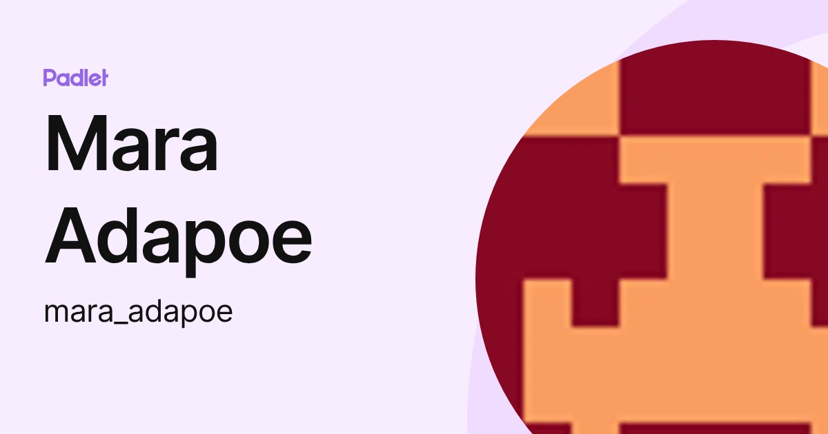 Mara Adapoe (mara_adapoe) profile | Padlet