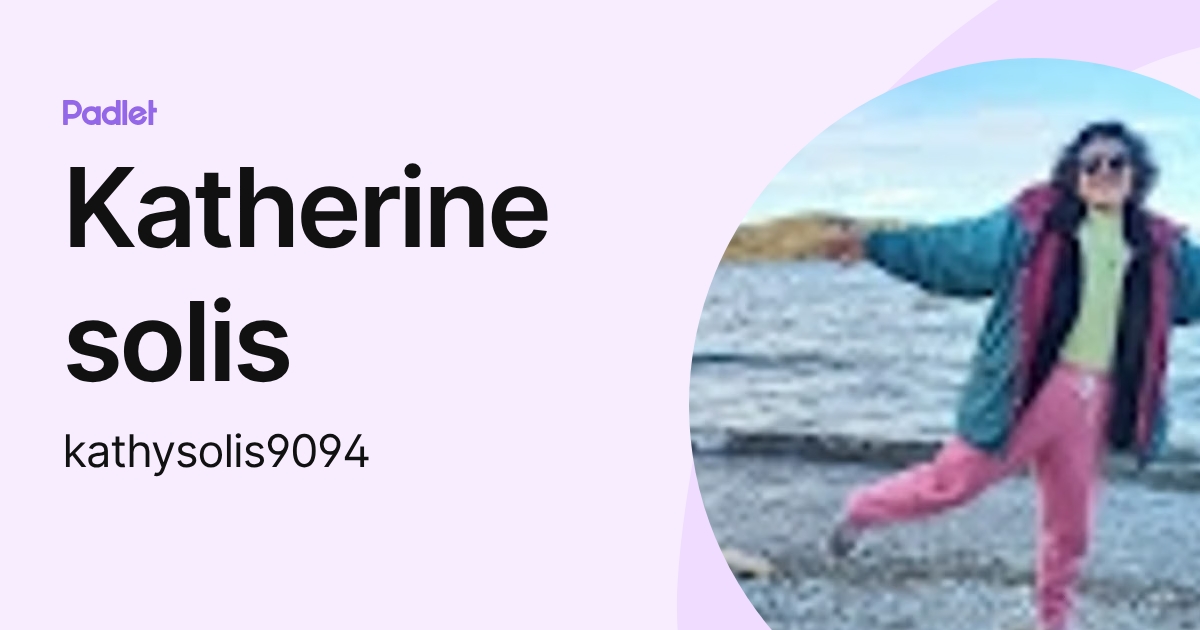 Katherine solis (kathysolis9094) profile | Padlet