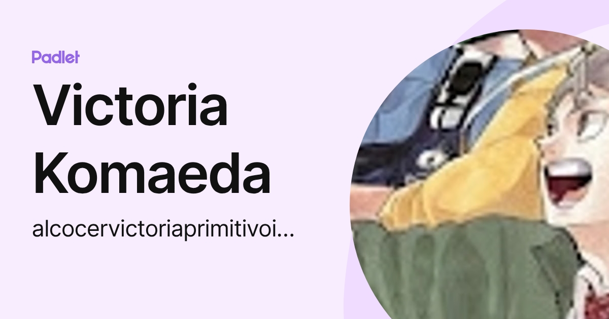 Victoria Komaeda (alcocervictoriaprimitivoimee) profile | Padlet