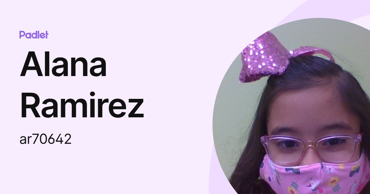 Alana Ramirez (ar70642) profile | Padlet