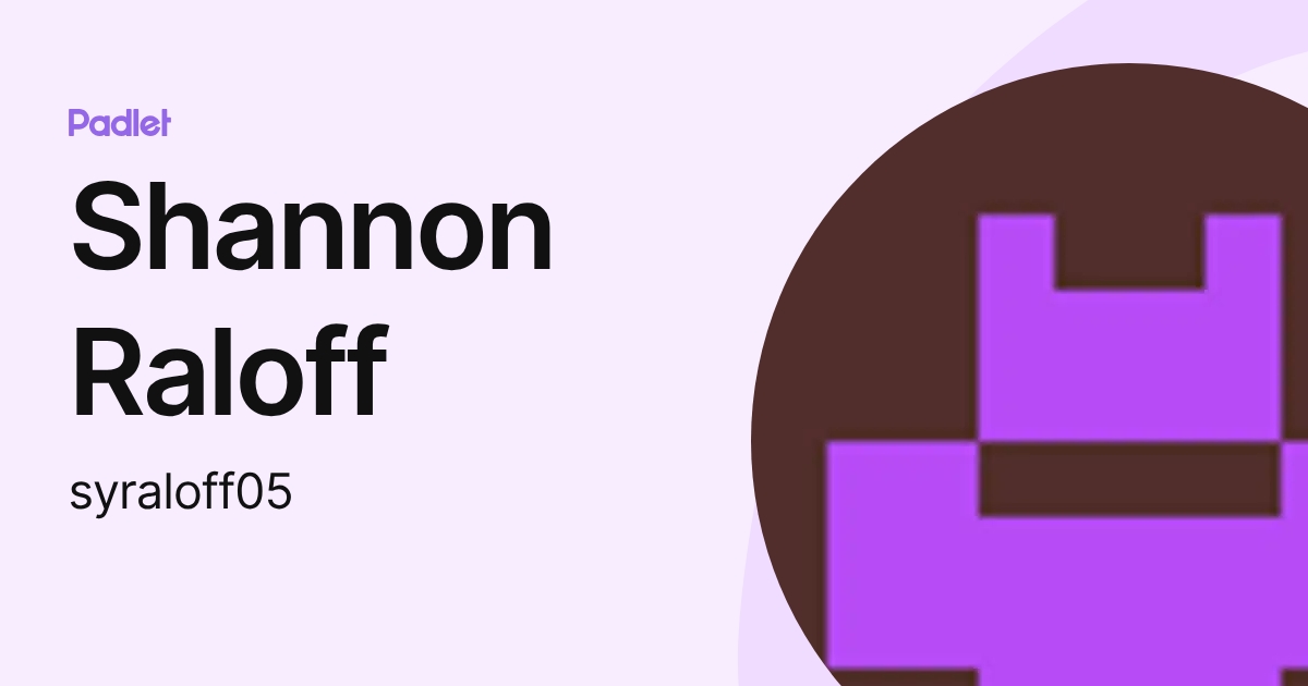 Shannon Raloff (syraloff05) profile | Padlet