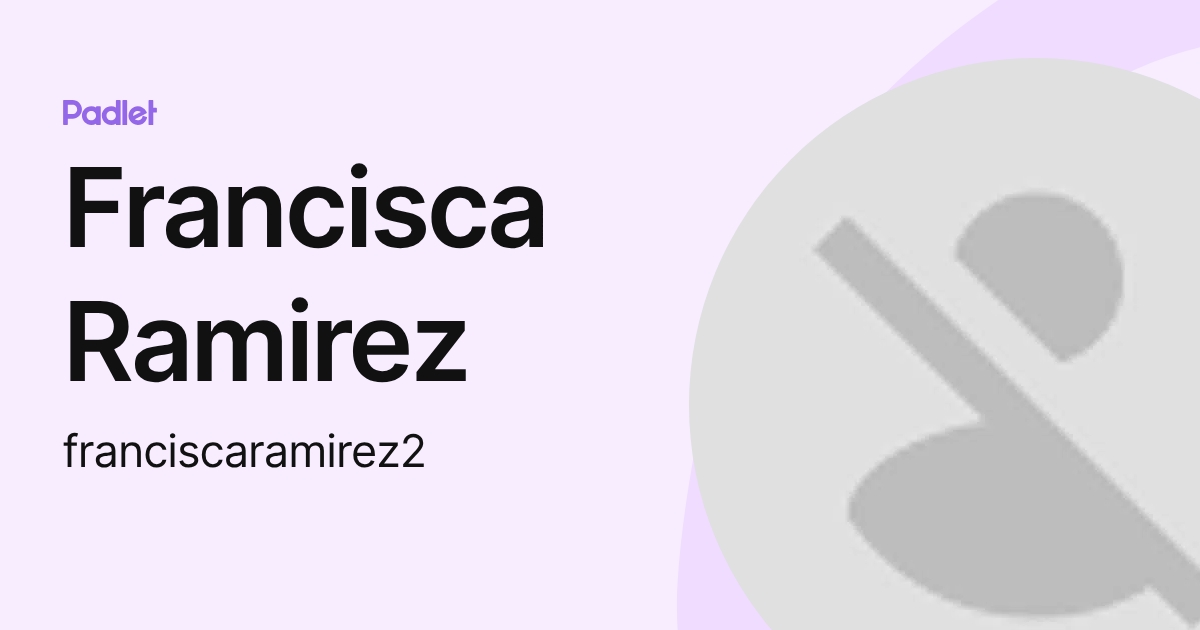 Francisca Ramirez (franciscaramirez2) profile | Padlet