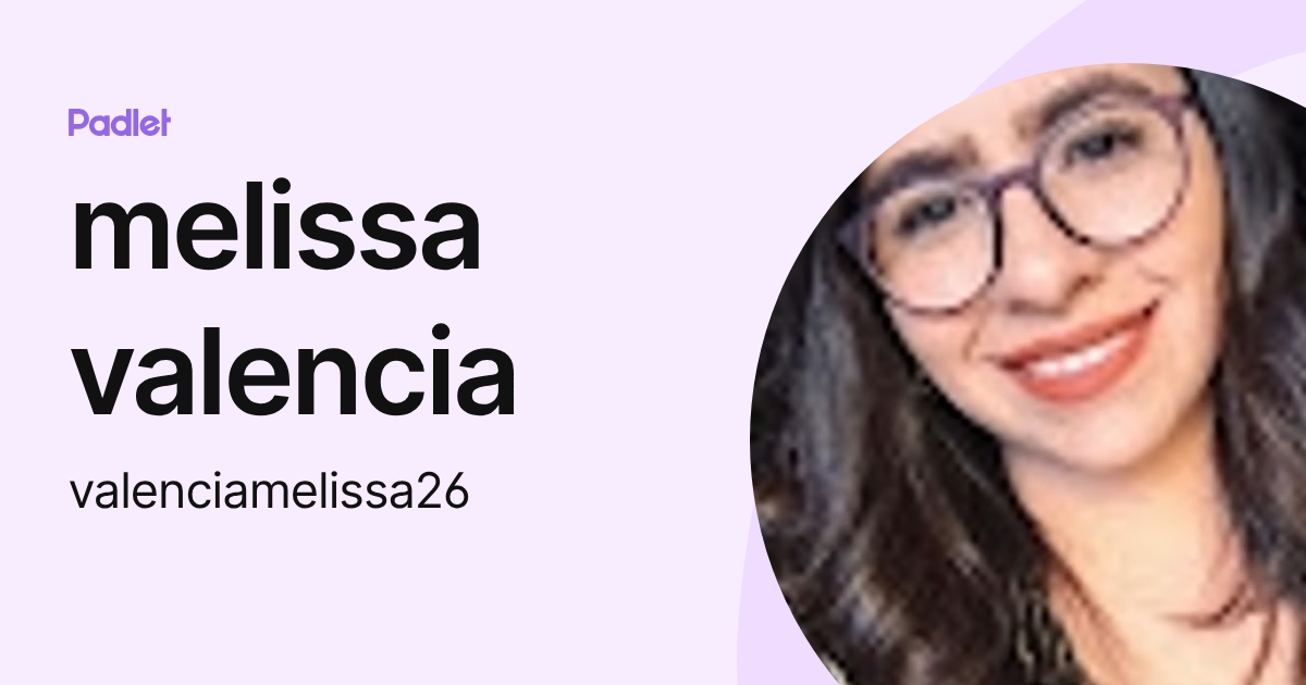 melissa valencia (valenciamelissa26) profile | Padlet