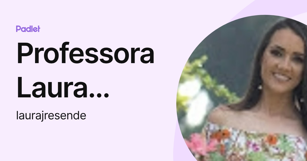 Professora Laura Resende (laurajresende) profile | Padlet
