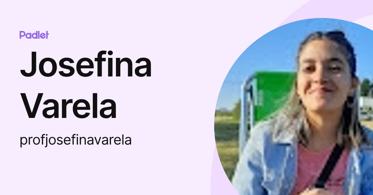 Josefina Varela (profjosefinavarela) profile | Padlet