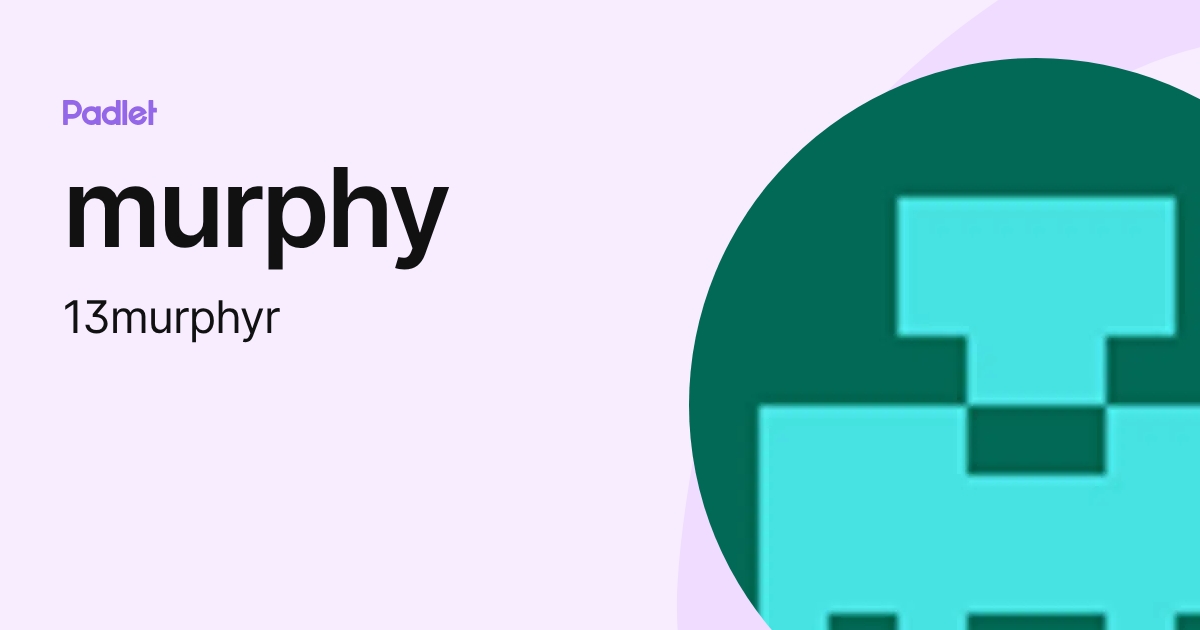 murphy (13murphyr) profile | Padlet