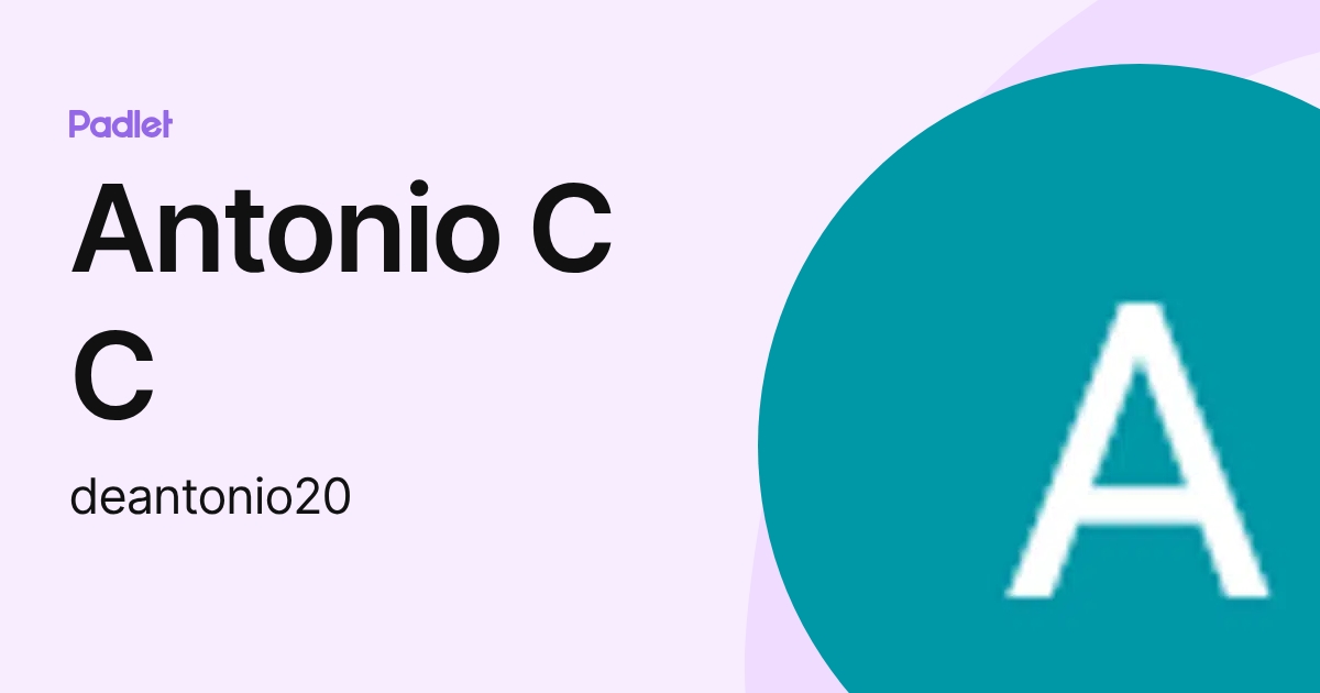 Antonio C C (deantonio20) profile | Padlet