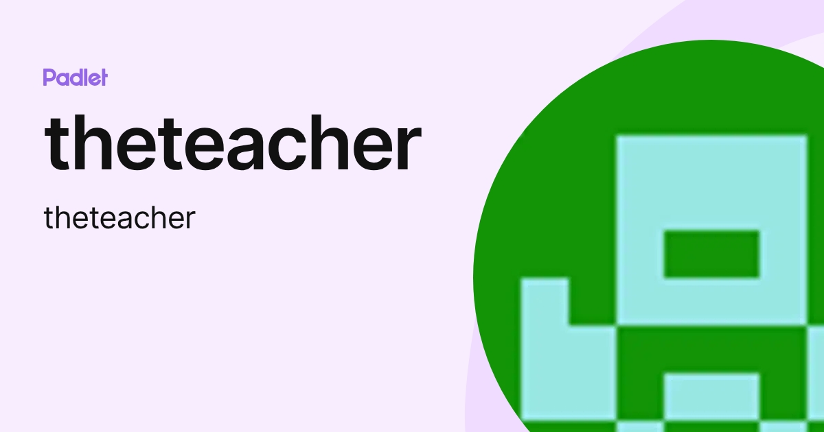 theteacher (theteacher) profile | Padlet