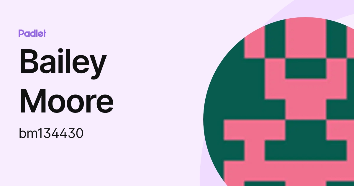 Bailey Moore (bm134430) profile | Padlet