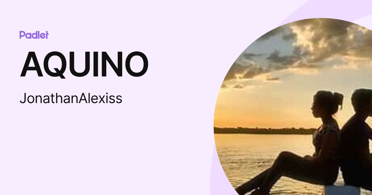 AQUINO (JonathanAlexiss) profile | Padlet