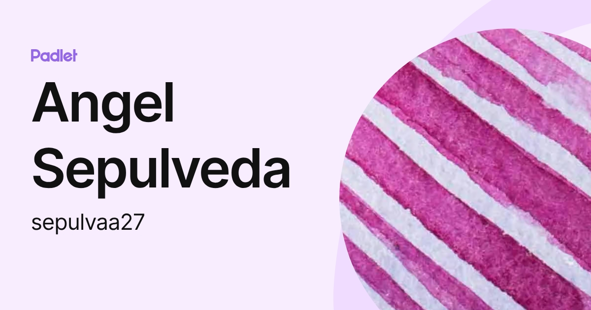 Angel Sepulveda (sepulvaa27) profile | Padlet