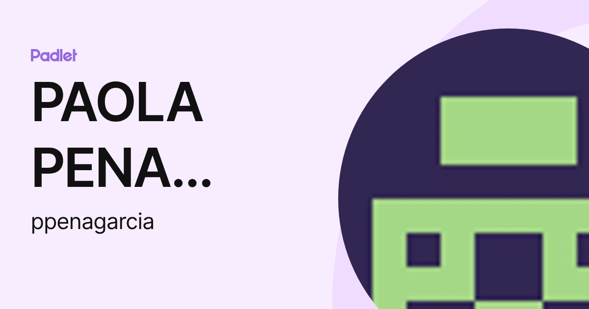 PAOLA PENA GARCIA (ppenagarcia) profile | Padlet