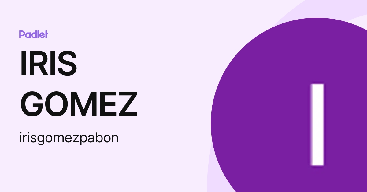 IRIS GOMEZ (irisgomezpabon) profile | Padlet