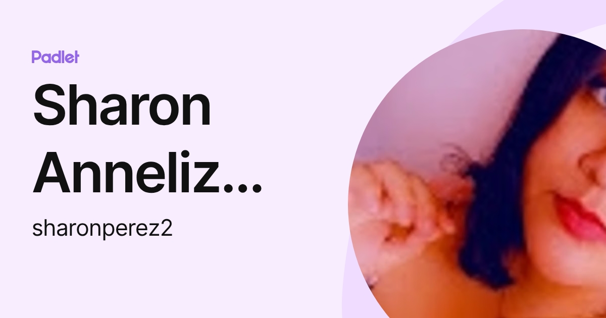 Sharon Anneliz Perez Dávila (sharonperez2) profile | Padlet