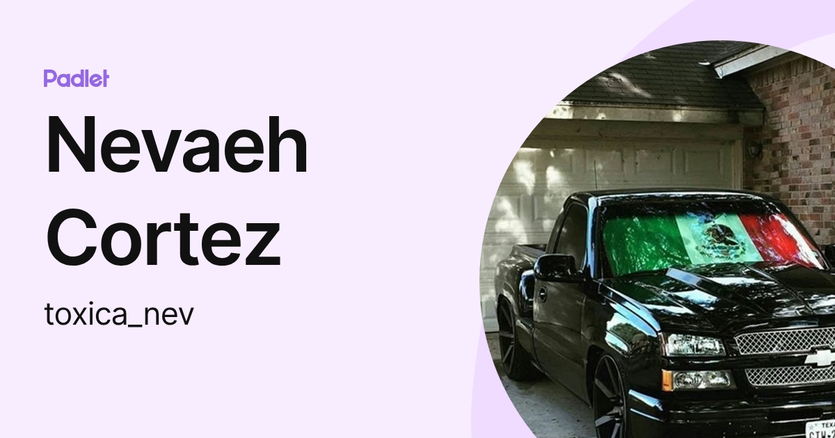 Nevaeh Cortez (toxica_nev) profile | Padlet