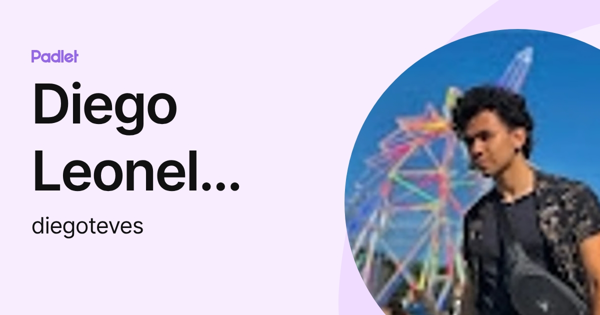 Diego Leonel Teves Amuchastegui (diegoteves) profile | Padlet