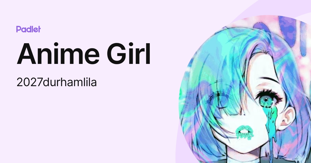 Anime Girl (2027durhamlila) profile | Padlet