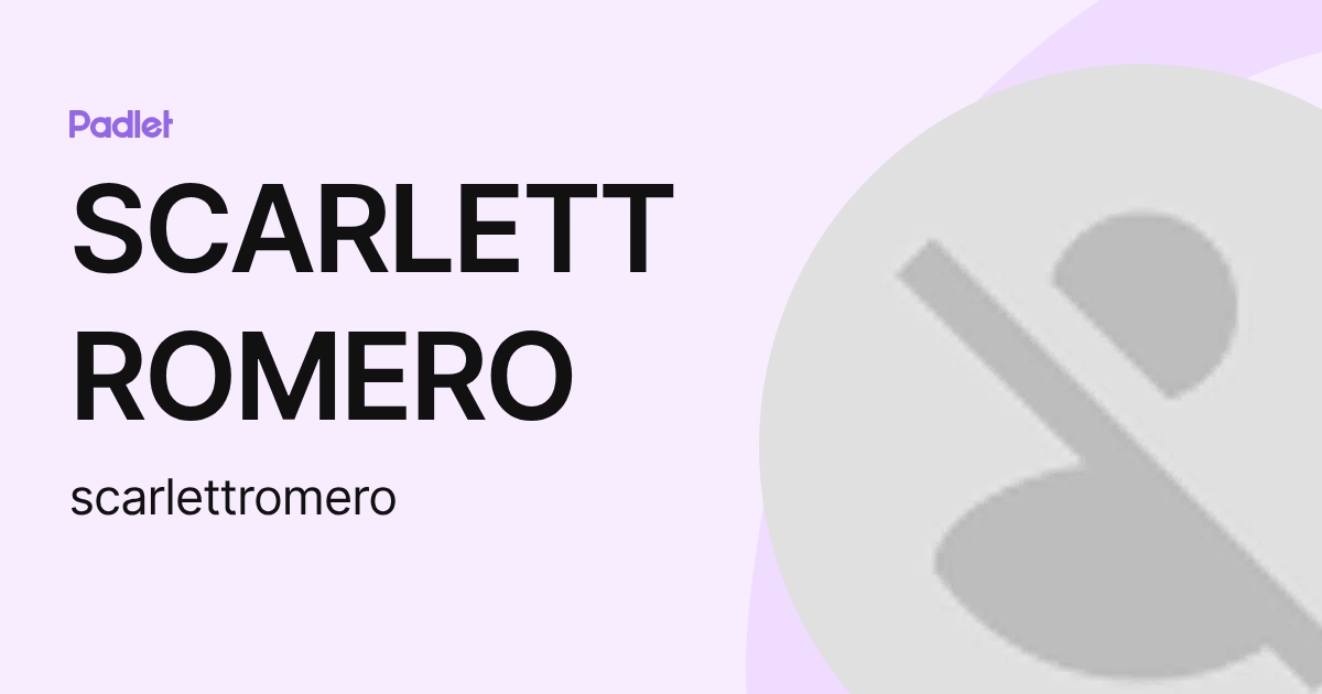 SCARLETT ROMERO (scarlettromero) profile | Padlet
