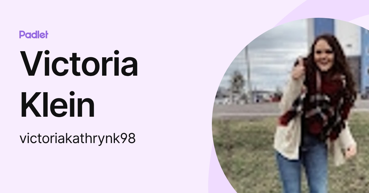 Victoria Klein (victoriakathrynk98) profile | Padlet