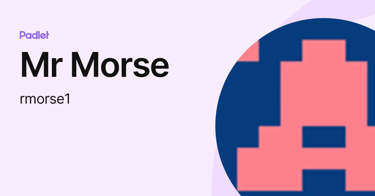 Mr Morse (rmorse1) profile | Padlet