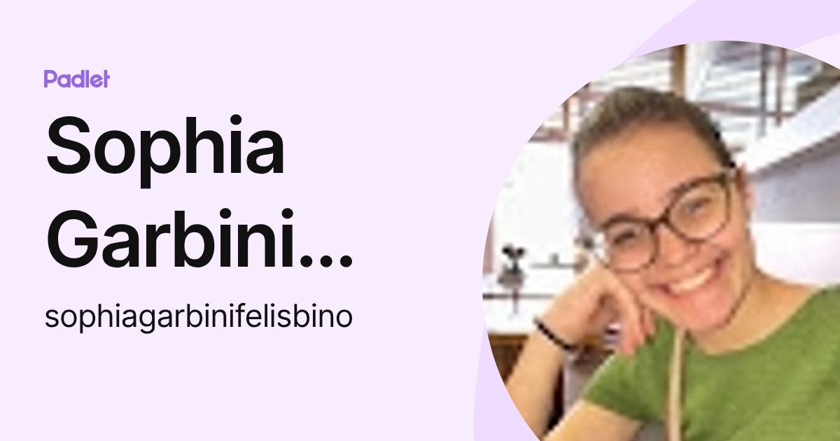 Sophia Garbini Felisbino (sophiagarbinifelisbino) profile | Padlet