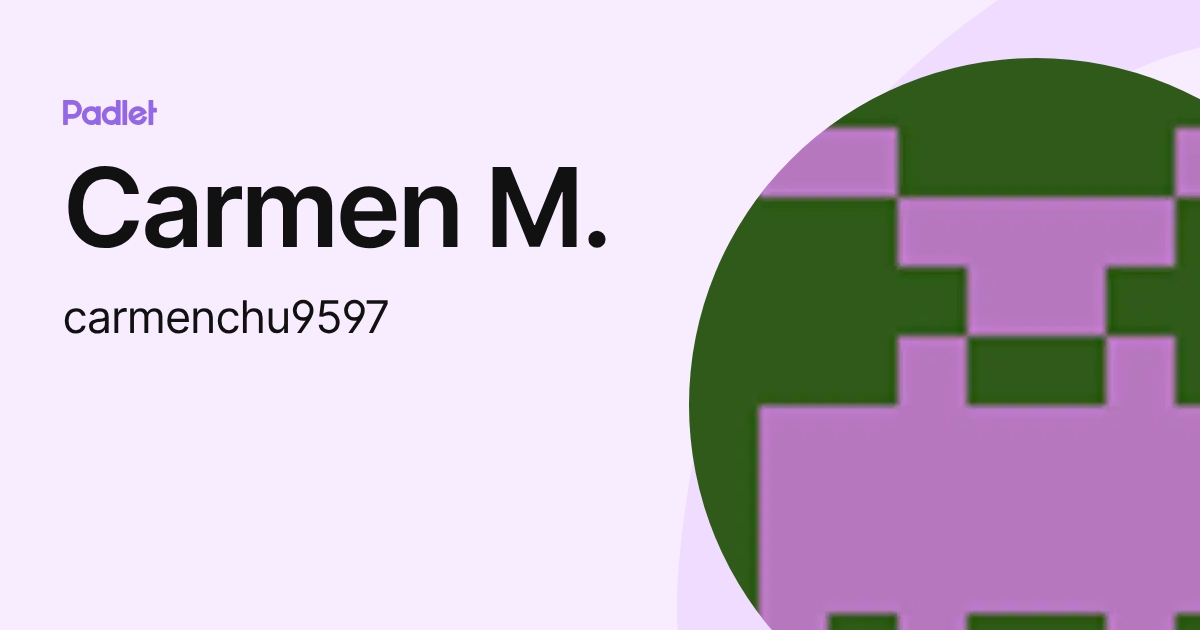 Carmen M. (carmenchu9597) profile | Padlet