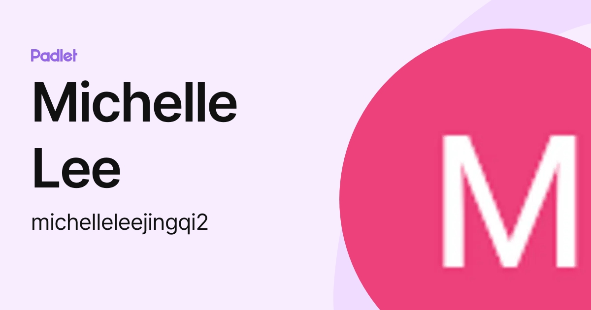 Michelle Lee (michelleleejingqi2) profile | Padlet