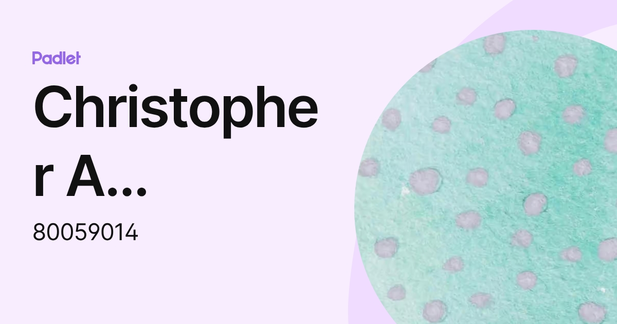 Christopher A Martinez (80059014) profile | Padlet