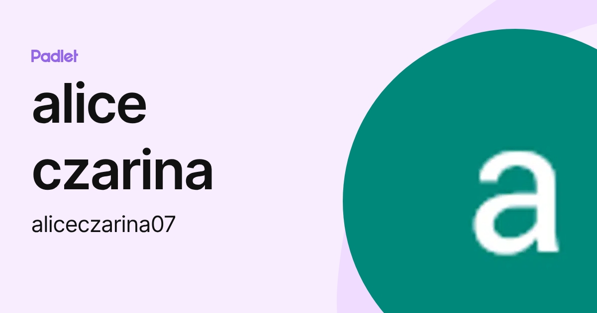 alice czarina (aliceczarina07) profile | Padlet