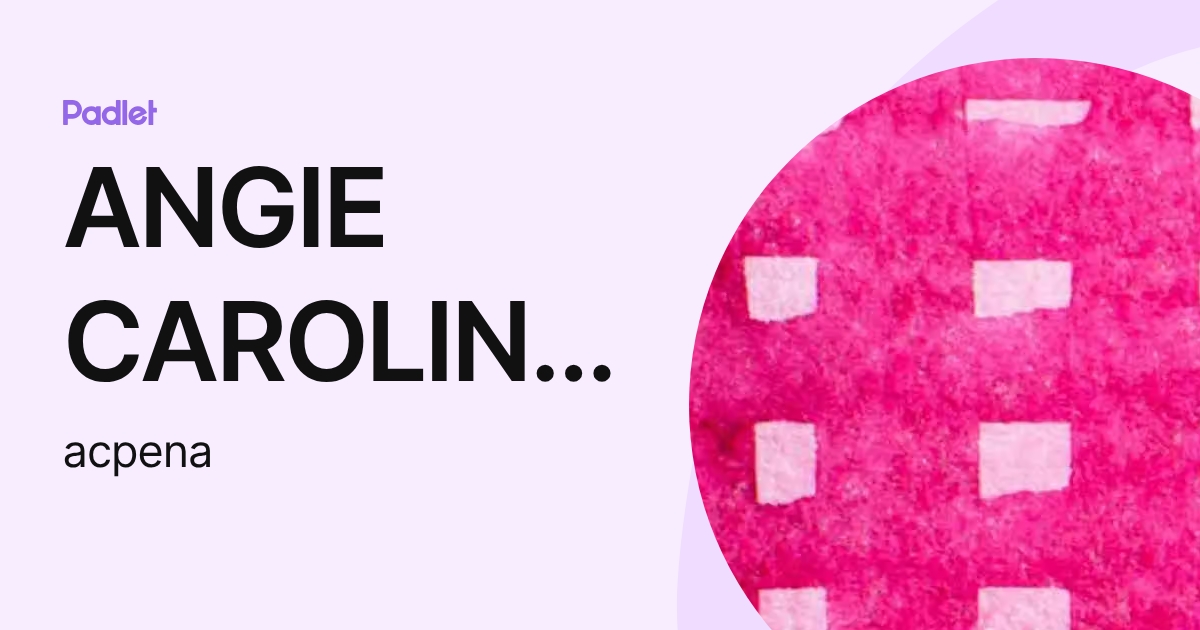 ANGIE CAROLINA PENA PULIDO (acpena) profile | Padlet