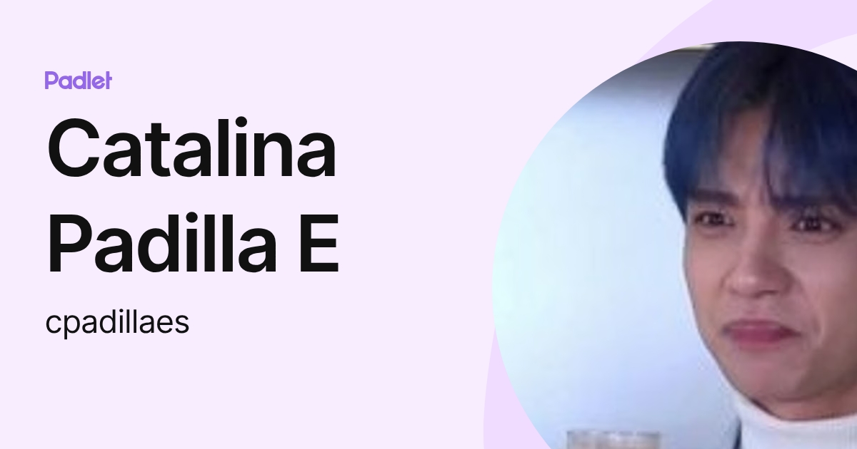 Catalina Padilla E (cpadillaes) profile | Padlet