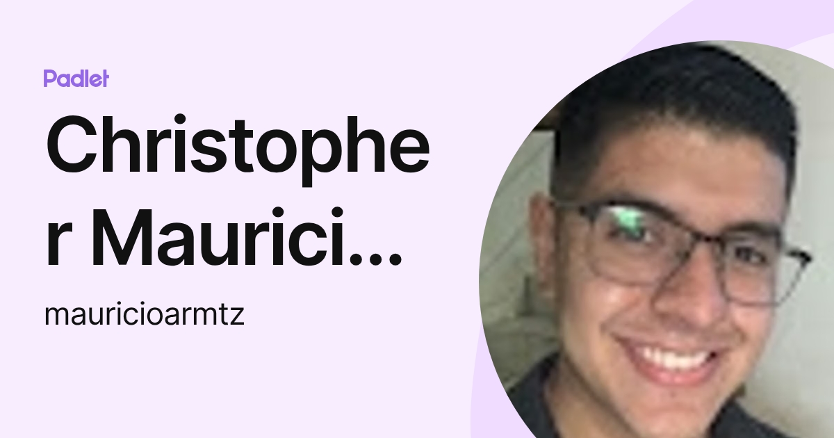 Christopher Mauricio Arevalo Martínez (mauricioarmtz) profile | Padlet