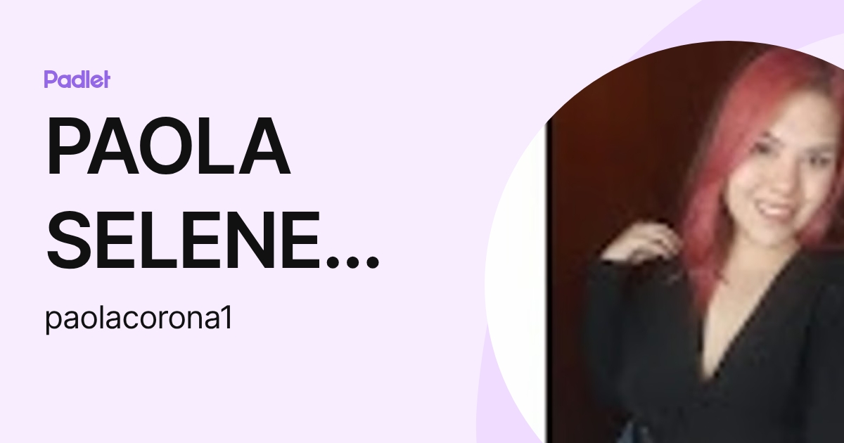 PAOLA SELENE CORONA ESTRADA (paolacorona1) profile | Padlet