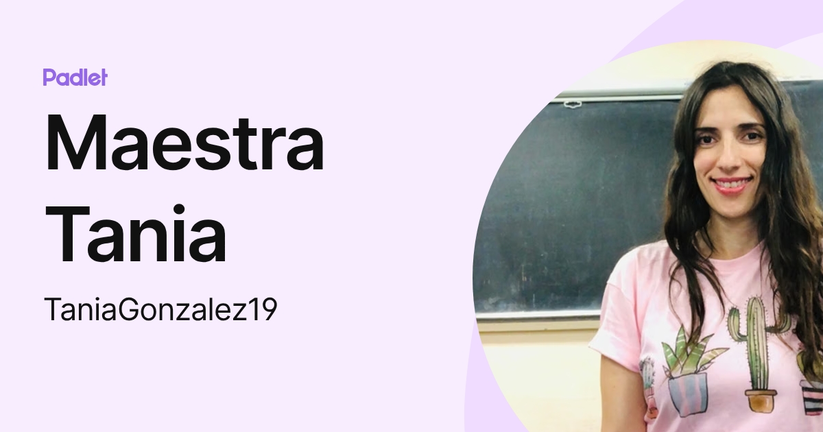 Maestra Tania (TaniaGonzalez19) profile | Padlet